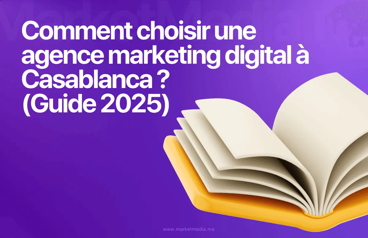 Comment choisir une agence marketing digital à Casablanca ? (Guide 2025)